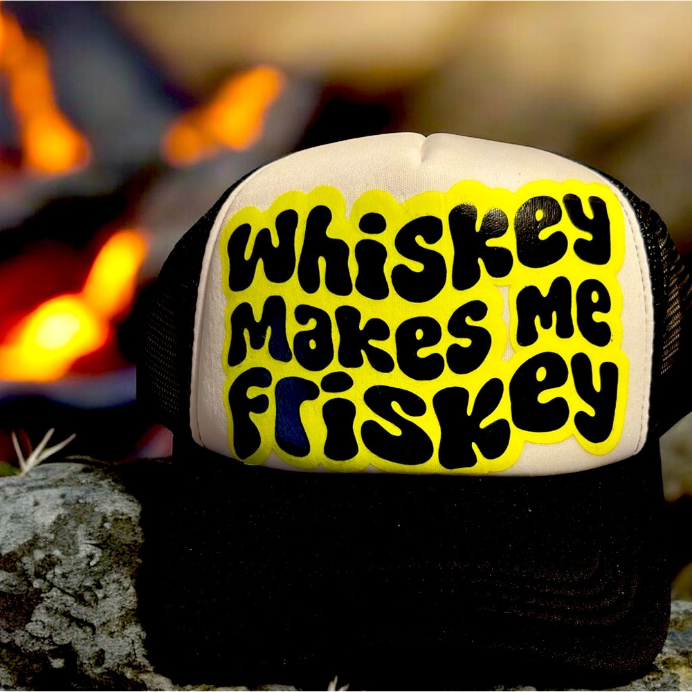 ‘Whiskey makes me Friskey’ TRUCKER HAT